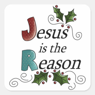 Jesus is the Reason Square Sticker