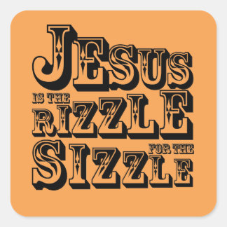 Jesus is the rizzle for the sizzle square sticker