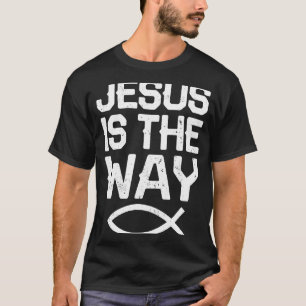 Jesus Is The Way Religious Christian Sunday Worsh T-Shirt