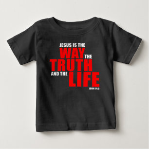 JESUS is the WAY the TRUTH and the LIFE – John 14 Baby T-Shirt