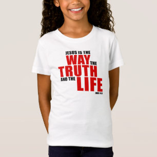 JESUS is the WAY the TRUTH and the LIFE – John 14 T-Shirt
