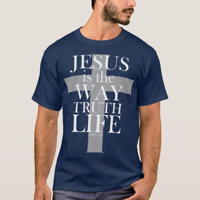 Jesus is the way the truth the life bible T-Shirt (Front)