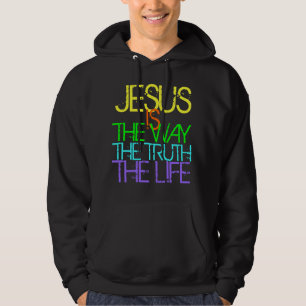 Jesus is the Way, the Truth, the Life Christian Hoodie