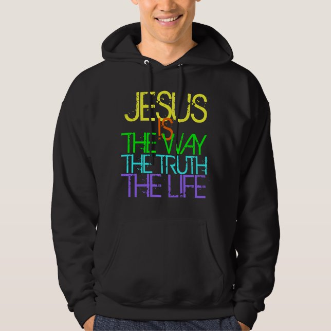 Jesus is the Way, the Truth, the Life Christian Hoodie (Front)