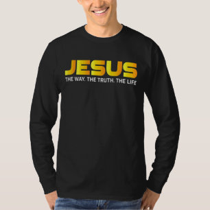 Jesus Is The Way The Truth The Life Eternal Life M T-Shirt