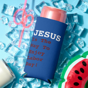 "JESUS Is The Way To Enjoy Labour Day!" - Funny Seltzer Can Cooler