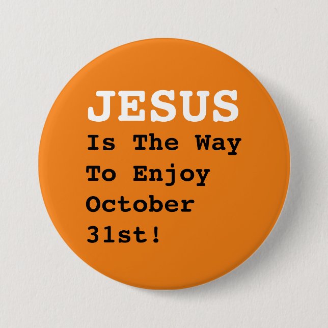 "JESUS Is The Way To Enjoy October 31st!" - Funny  7.5 Cm Round Badge (Front)