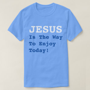 "JESUS Is The Way To Enjoy Today!" Funny Christmas T-Shirt