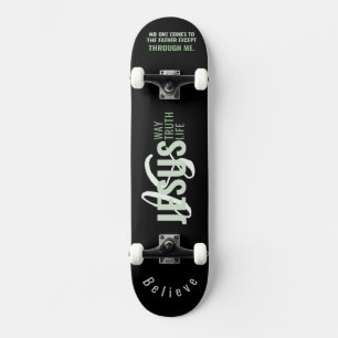 Jesus IS Way, Life, Truth Skateboard