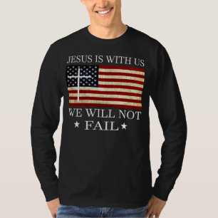 Jesus is with us we will not fail Christian Revolu T-Shirt
