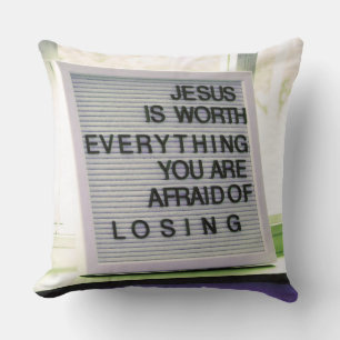 Jesus is Worth Everything Christian Sign Cushion