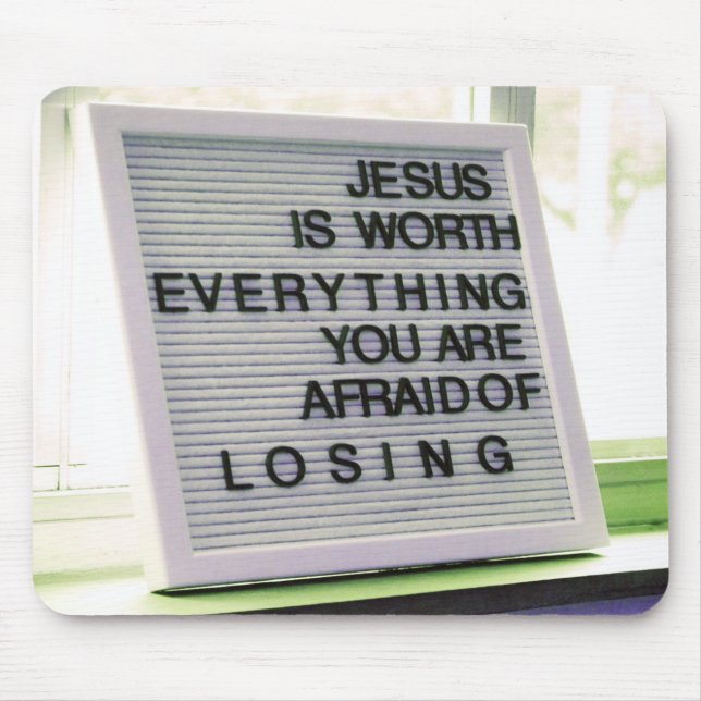 Jesus is Worth Everything Christian Sign Mouse Mat (Front)