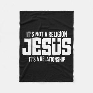 Jesus It’s Not A Religion It’s A Relationship Chri Fleece Blanket