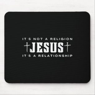 Jesus It's Not Religion It's A Relationship Christ Mouse Mat