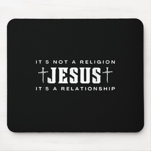 Jesus It's Not Religion It's A Relationship Christ Mouse Mat (Front)