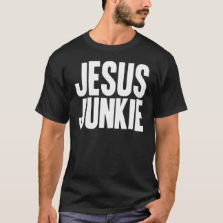 Jesus Junkie T-Shirt