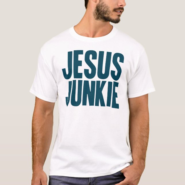 Jesus Junkie T-Shirt (Front)