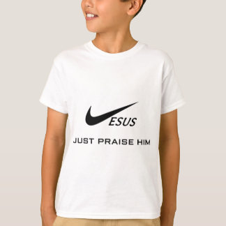 Jesus Just Praise HIM - Just Praise HIM Christian  T-Shirt