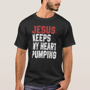 Jesus Keeps My Heart Pumping Christian Worship Wom T-Shirt