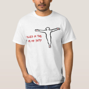 jesus 'killed in the line of duty' christian T-Shirt