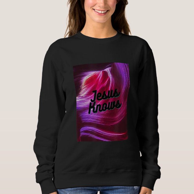 Jesus Knows Christian Sweatshirt (Front)