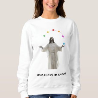 Jesus Knows I'm Juggling Sweatshirt