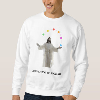 Jesus Knows I'm Juggling Sweatshirt