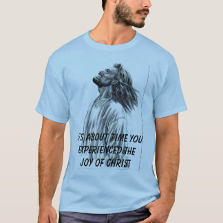 Jesus_laughing, It's about time youexperienced ... T-Shirt