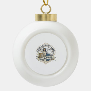 Jesus Laundry Label Washed White Jesus Laundry Was Ceramic Ball Christmas Ornament