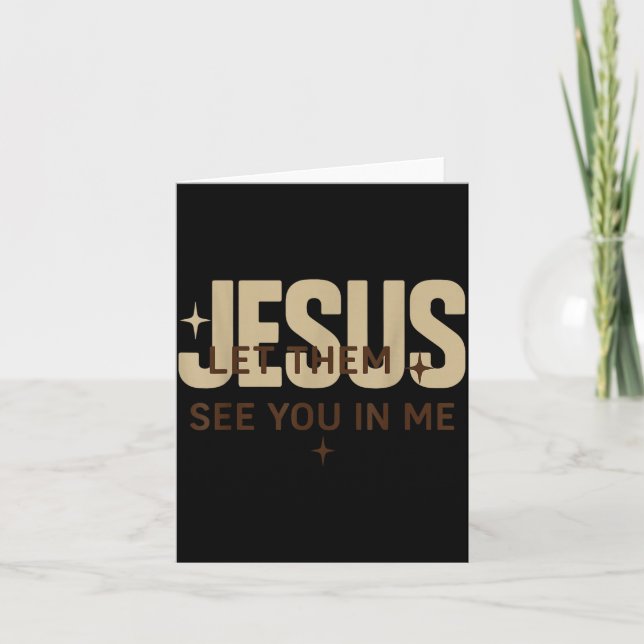 Jesus Let Them See You In Me, Christian Bible Vers Card (Front)