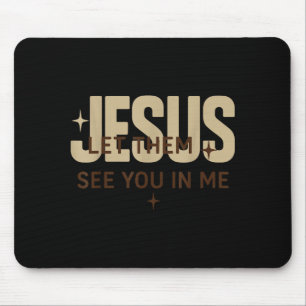Jesus Let Them See You In Me, Christian Bible Vers Mouse Mat