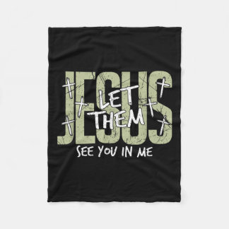 Jesus Let Them See You In Me, Christian  Fleece Blanket