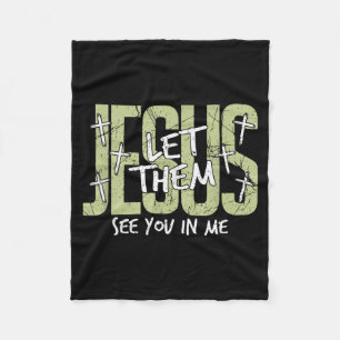 Jesus Let Them See You In Me, Christian Fleece Blanket