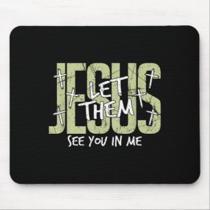 Jesus Let Them See You In Me, Christian Mouse Mat