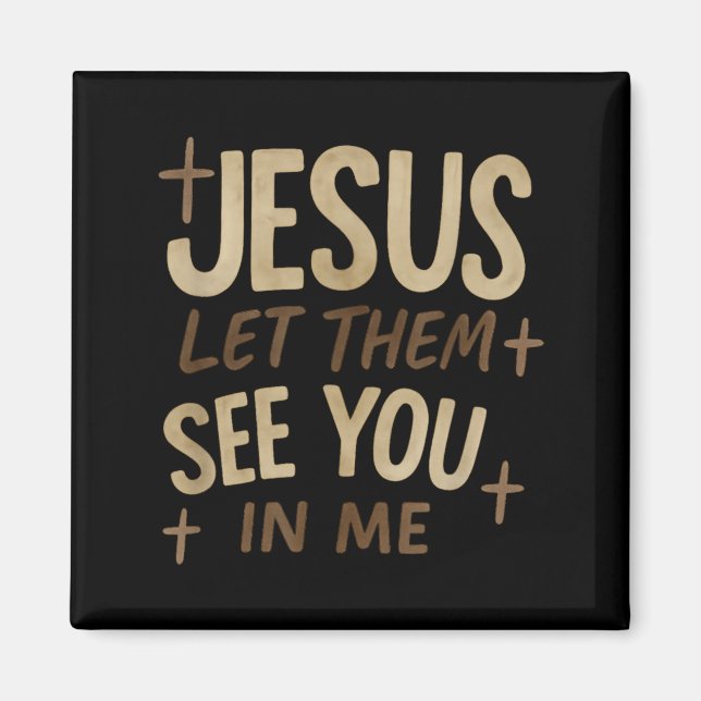 Jesus Let Them See You In Me Retro Christian Desig Magnet (Front)