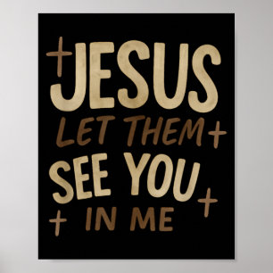 Jesus Let Them See You In Me Retro Christian Desig Poster