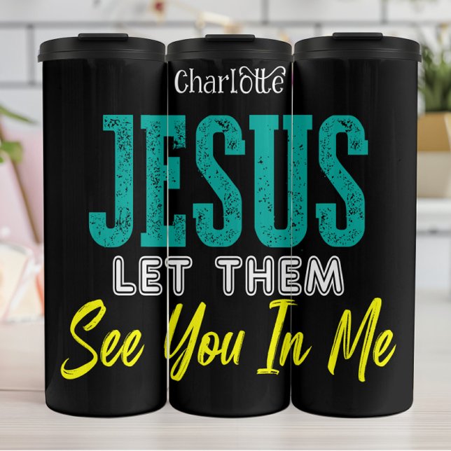Jesus Let Them See You Thermal Tumbler (Creator Uploaded)