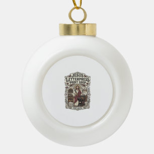 Jesus Letterpress Print Shop Jesus Letterpress Pri Ceramic Ball Christmas Ornament