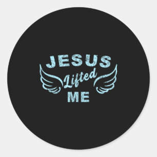 Jesus Lifted Me - Christian Faith Based Edgy  Classic Round Sticker