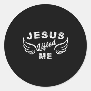 Jesus Lifted Me - Christian Faith Based Edgy  Classic Round Sticker