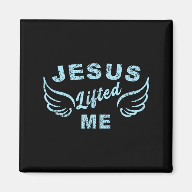 Jesus Lifted Me - Christian Faith Based Edgy  Magnet (Front)