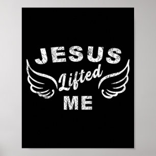 Jesus Lifted Me - Christian Faith Based Edgy Poster