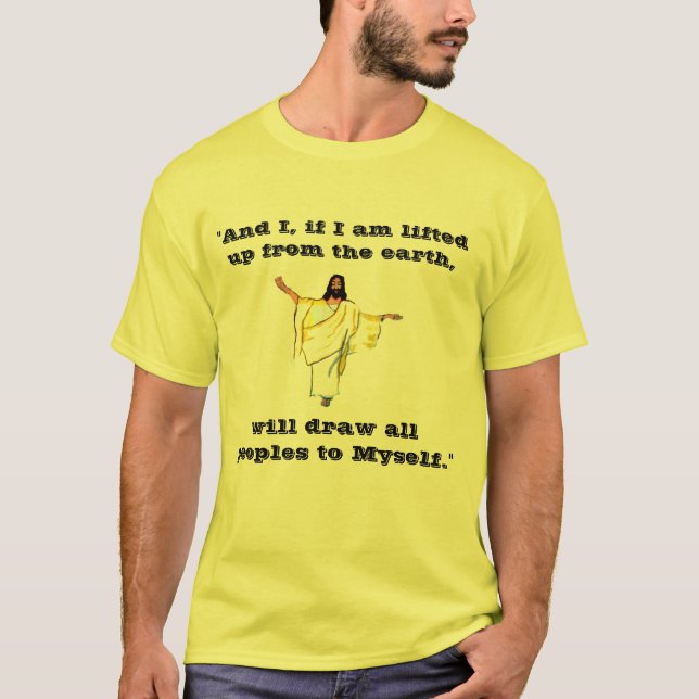 JESUS, LIFTED UP FROM EARTH tee (Front)