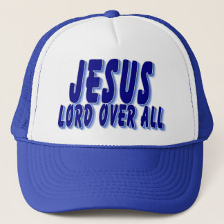 Jesus Lord over all Trucker Hat