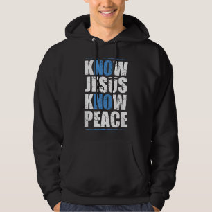 Jesus Love Bible Know Jesus Know Peace No Jesus No Hoodie