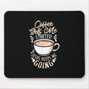 Jesus Love Coffee Gets Me Started Jesus Keep Me Mouse Mat