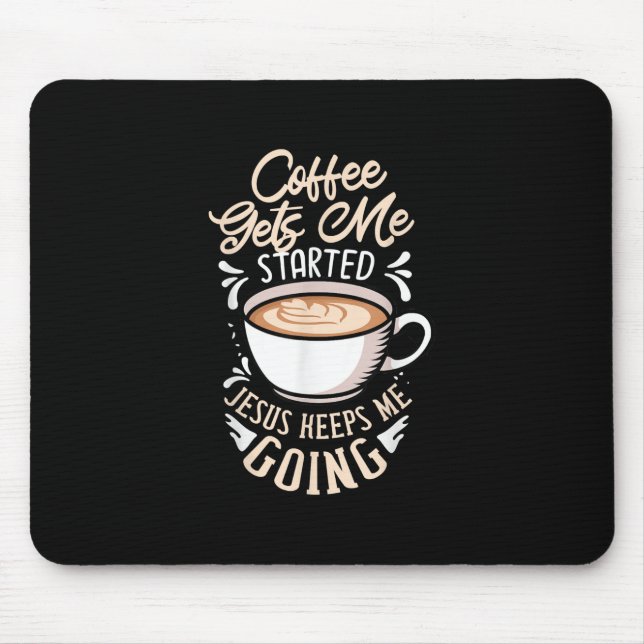 Jesus Love | Coffee Gets Me Started Jesus Keep Me Mouse Mat (Front)