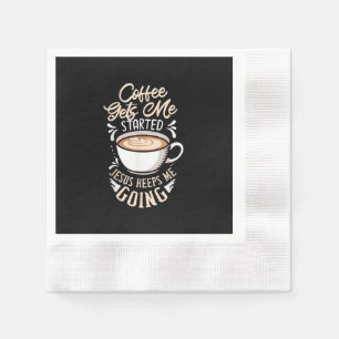Jesus Love   Coffee Gets Me Started Jesus Keep Me Napkin