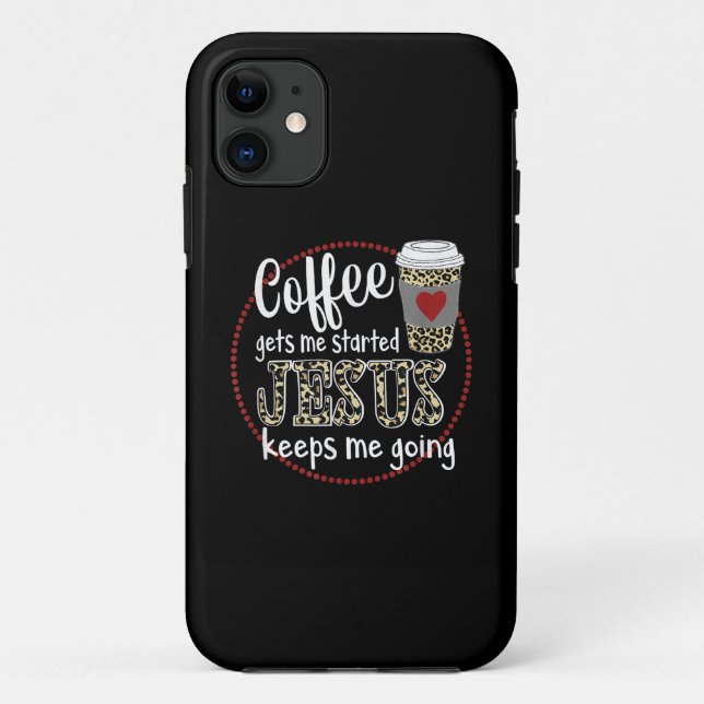 Jesus Love | Coffee Gets Me Started Jesus Keeps Me Case-Mate iPhone Case (Back)