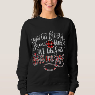 Jesus Love | Dance Like Frosty Shine Like Rudolph Sweatshirt